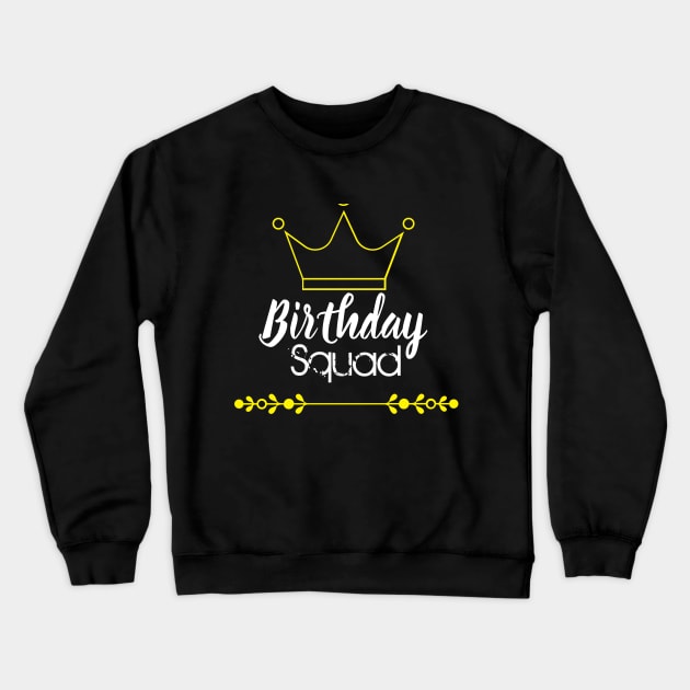 Birthday Squad Crewneck Sweatshirt by hippyhappy